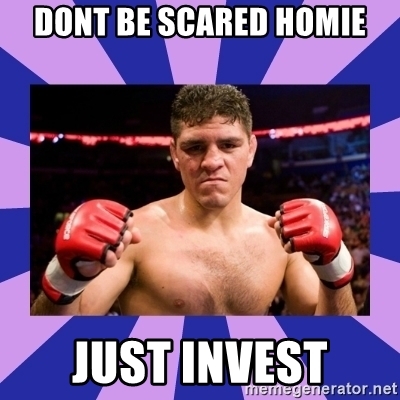 dont-be-scared-homie-just-invest